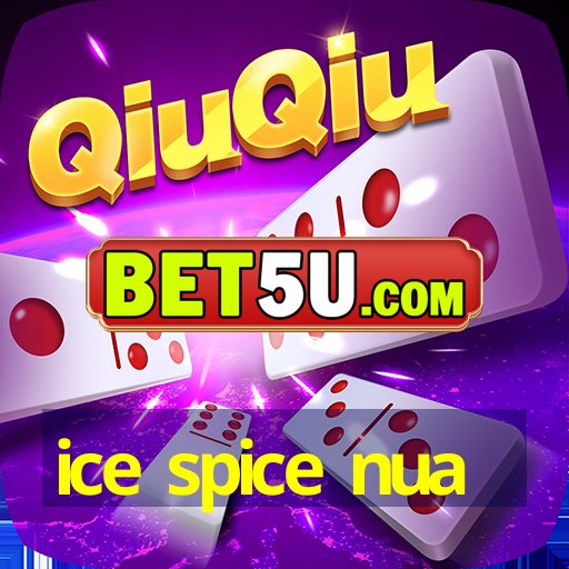 ice spice nua